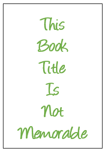 This book title is not memorable or brandable.