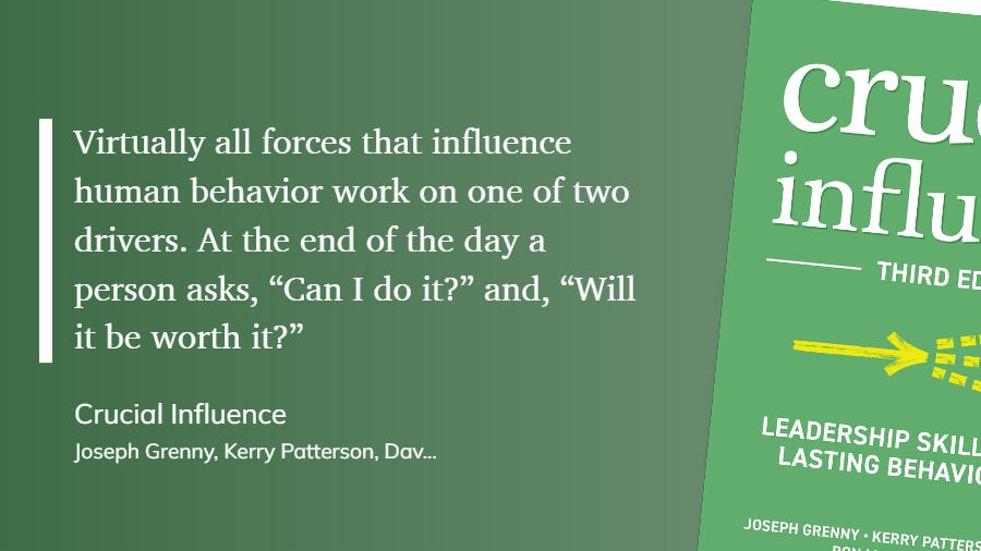 Virtually all forces that influence human behavior work on one of two drivers. At the end of the day a person asks, “Can I do it?” and, “Will it be worth it?” Virtually all forces that influence human behavior work on one of two drivers. At the end of the day a person asks, “Can I do it?” and, “Will it be worth it?”