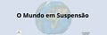 O Mundo em Suspensão