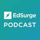 Interview on the EdSurge Podcast