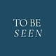 To Be Seen