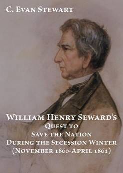 William Henry Seward and the Secession Winter (November 1860–April 1861)