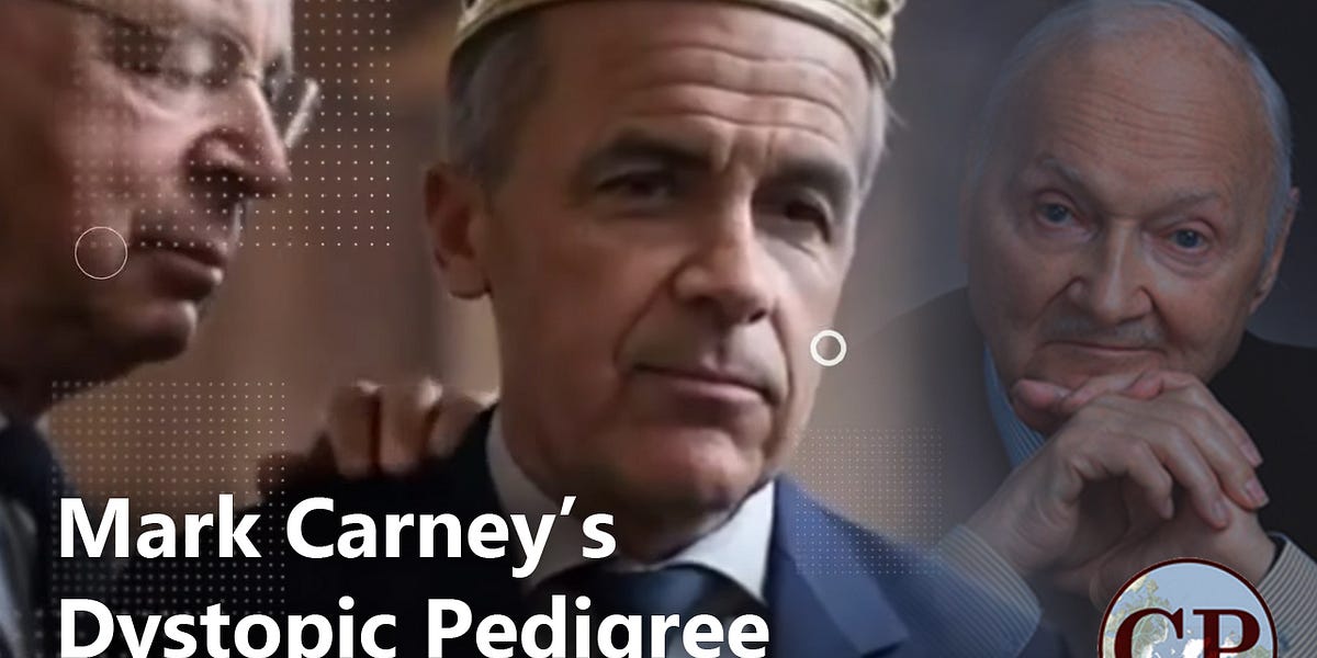 New Documentary: Mark Carney's Dystopic Pedigree (34 min)