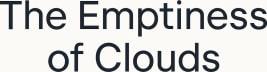 The Emptiness of Clouds