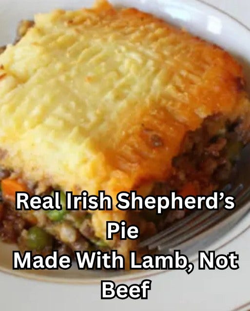 May be an image of shepherd's pie and text that says "Real Irish Shepherd's Pie Made With Lamb, A Beef"