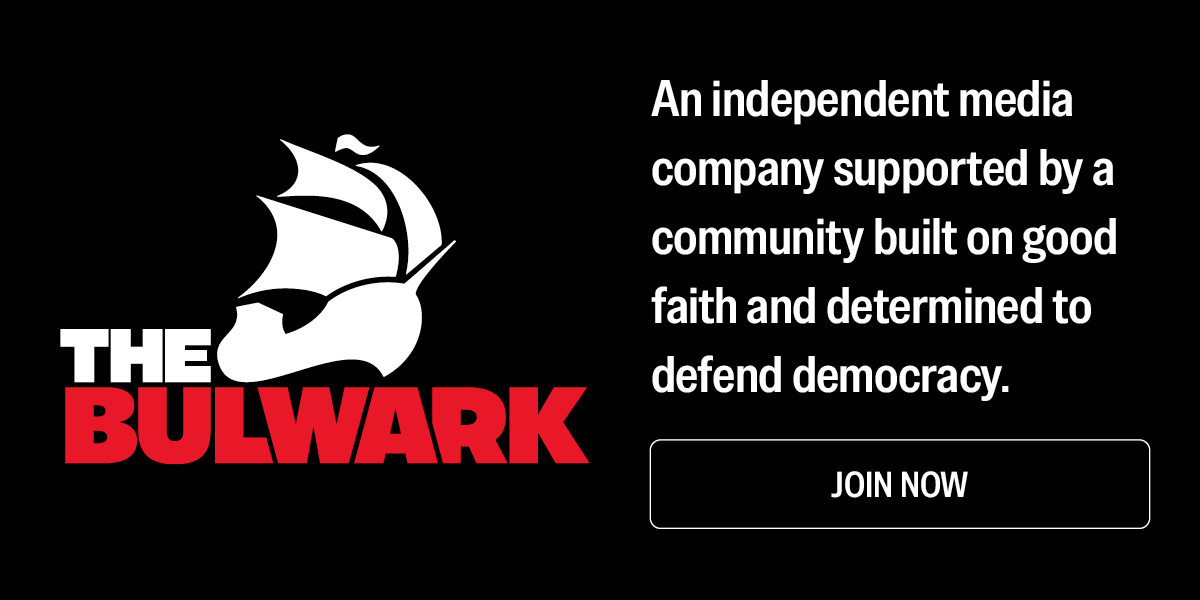 Screenshot or Official Image for thebulwark.com - The Bulwark | Substack