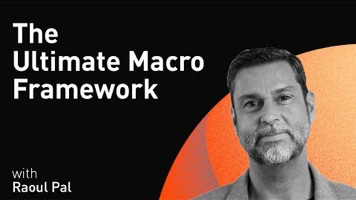 The
Ultimate Macro
Framework
with
Raoul Pal The
Ultimate Macro
Framework
with
Raoul Pal