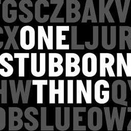 ONE Stubborn Thing