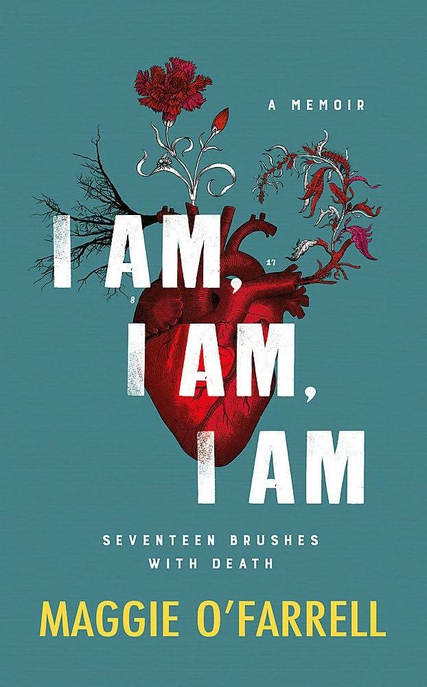 I Am, I Am, I Am: Seventeen Brushes With Death I Am, I Am, I Am: Seventeen Brushes With Death