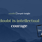 Doubt Is Intellectual Courage