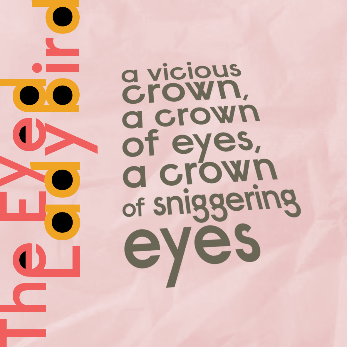 a vicious crown, a crown of eyes, a crown of sniggering eyes