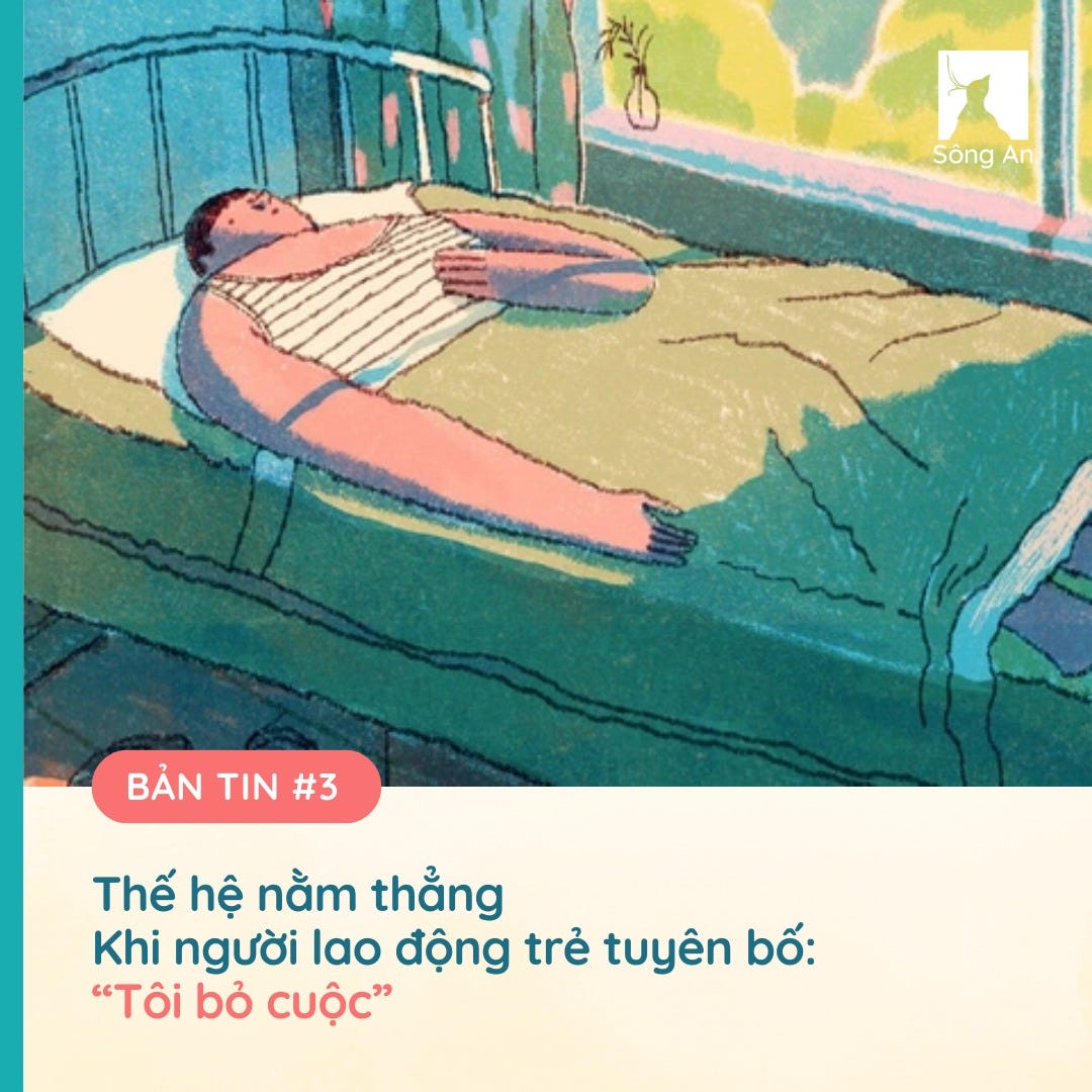 May be an image of text that says "风 Sông SôngAn An BẢN TIN #3 Thế hê nằm thẳng Khi người lao động trẻ tuyên bố: "Tôi bỏ cuộc"" May be an image of text that says "风 Sông SôngAn An BẢN TIN #3 Thế hê nằm thẳng Khi người lao động trẻ tuyên bố: "Tôi bỏ cuộc""