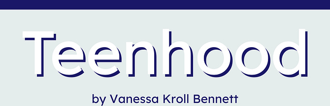 Teenhood by Vanessa Kroll Bennett