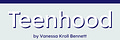 Teenhood by Vanessa Kroll Bennett