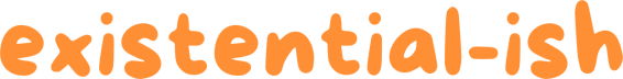 existential-ish