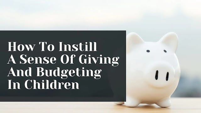 instilling a sense of giving and the discipline of budgeting to children