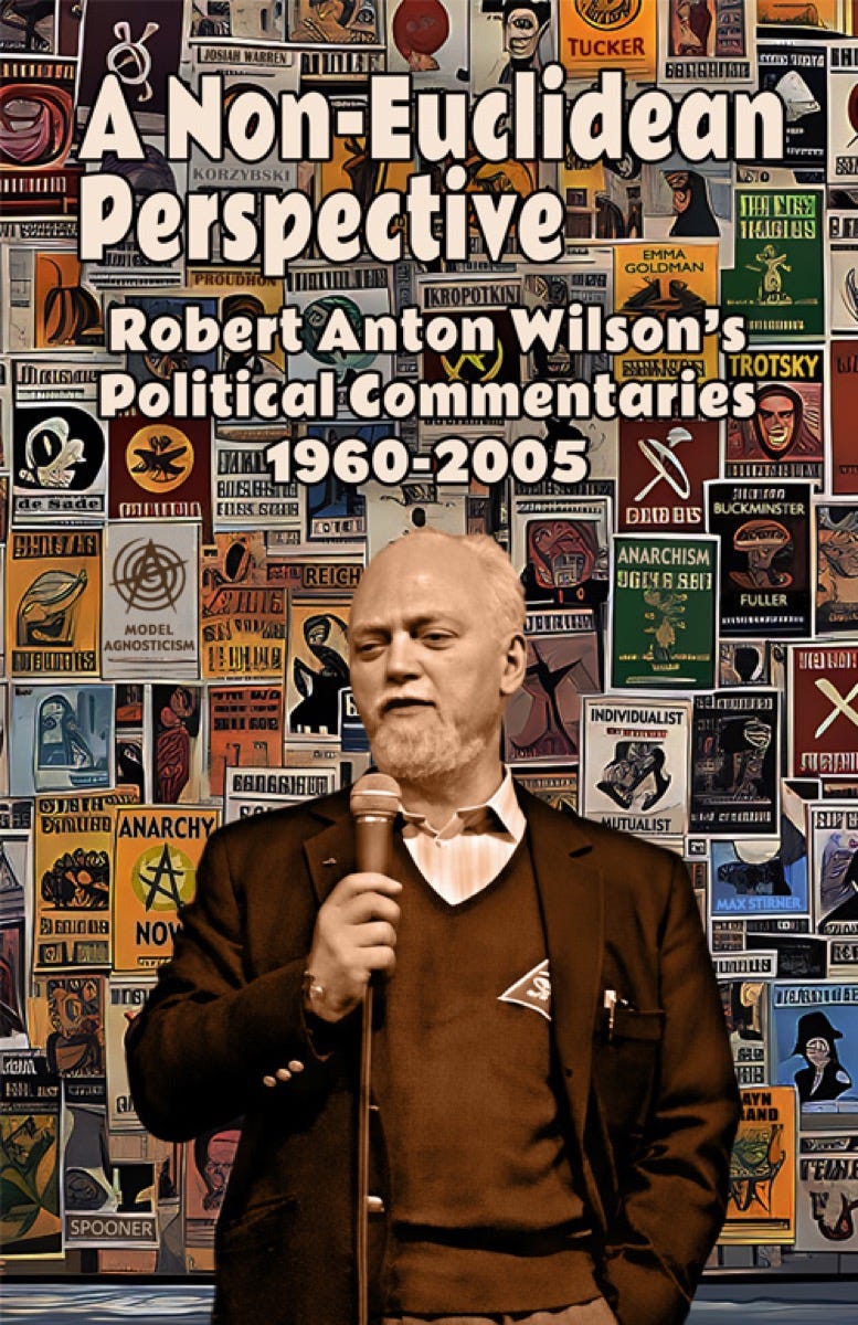 Robert Anton Wilson’s 45-year span of political essays challenges traditional left-right thinking