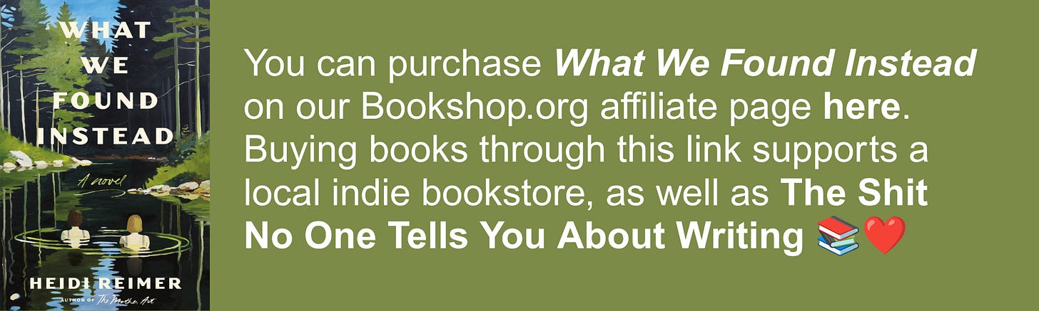 You can purchase What We Found Instead on our Bookshop.org affiliate page here. Buying books through this link supports a local indie bookstore, as well as The Shit No One Tells You About Writing 📚❤️