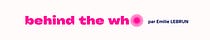 Behind the who - Les systèmes pour bâtir une agence digitale