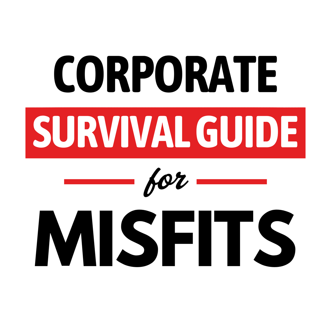 Corporate Survival Guide for Misfits
