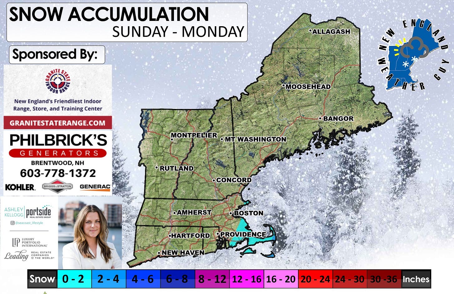 May be an image of map, snowplow and text that says 'SNOW ACCUMULATION SUNDAY -MONDAY Sponsored By: ALLAGASH New England's Friendliest Indoor Range, Store, and Training Center MOOSEHEAD GRANITESTATERANGE.COM PHILBRICK'S GENERA GENERATORS BRENTWOOD, NH 603-778-1372 KOHLER. MONTPELIER •mT WASHINGTON BANGOR BRIDOSLSTRATTON GENERAC •RUTLAND KELLOGG u portside @sacoar_Jfeayle •CONCORD •AMHERST BOSTEn LUNURY INTERNATIONAL HBoTaлe MEAL REALESTATE Leading ETHE WOELD" •BOSTON HARTFORD •PROVIDENCE Snow 0-2 •NEWHAVEN 2-4 4-6 6-8 8 12 212-1616-20 12 16 16-20 16 20 20 20-24 24 24 24-30 30 30-36 Inches' May be an image of map, snowplow and text that says 'SNOW ACCUMULATION SUNDAY -MONDAY Sponsored By: ALLAGASH New England's Friendliest Indoor Range, Store, and Training Center MOOSEHEAD GRANITESTATERANGE.COM PHILBRICK'S GENERA GENERATORS BRENTWOOD, NH 603-778-1372 KOHLER. MONTPELIER •mT WASHINGTON BANGOR BRIDOSLSTRATTON GENERAC •RUTLAND KELLOGG u portside @sacoar_Jfeayle •CONCORD •AMHERST BOSTEn LUNURY INTERNATIONAL HBoTaлe MEAL REALESTATE Leading ETHE WOELD" •BOSTON HARTFORD •PROVIDENCE Snow 0-2 •NEWHAVEN 2-4 4-6 6-8 8 12 212-1616-20 12 16 16-20 16 20 20 20-24 24 24 24-30 30 30-36 Inches'