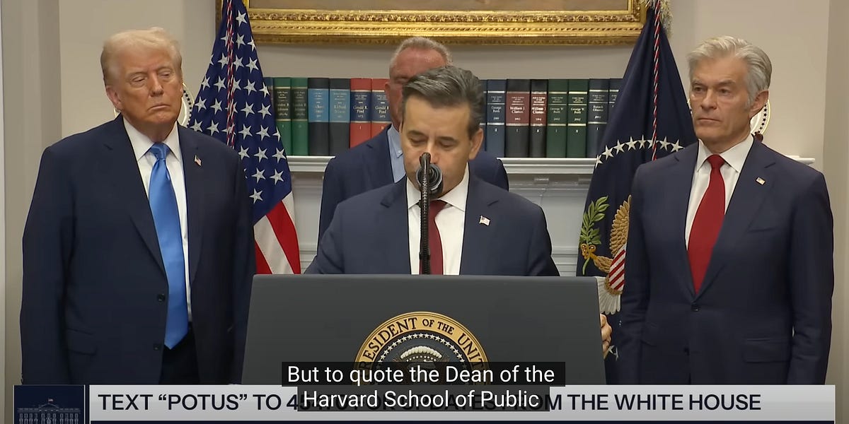 FDA Commissioner Flagrantly Misquoted Harvard Public Health Dean at White House Autism Event FDA Commissioner Flagrantly Misquoted Harvard Public Health Dean at White House Autism Event