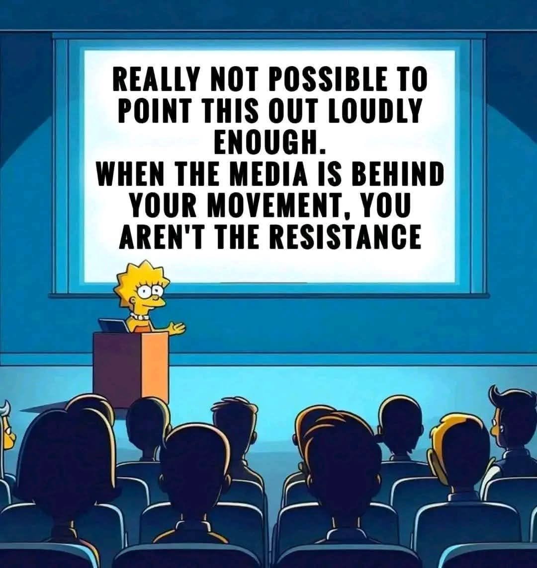 May be an image of television and text that says 'REALLY NOT POSSIBLE TO POINT THIS OUT LOUDLY ENOUGH. WHEN THE MEDIA IS BEHIND YOUR MOVEMENT, YOU AREN'T THE RESISTANCE'