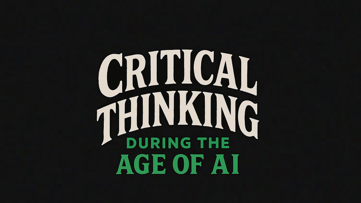 Critical Thinking during the age of AI - by Addy Osmani