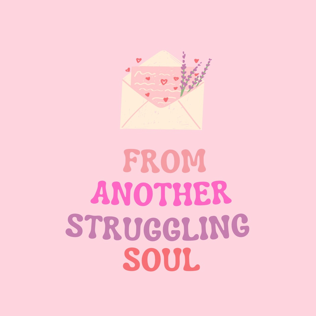 From another struggling soul