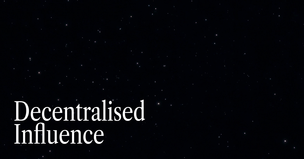 Post-Social Era :: Decentralised Influence