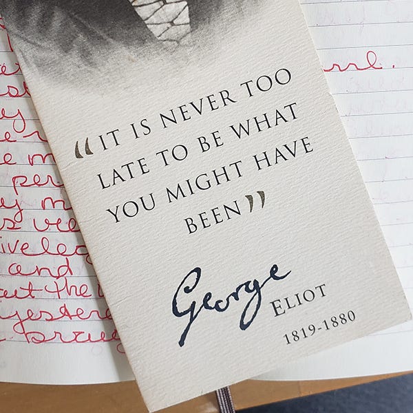 It is never too late to be what you might have been