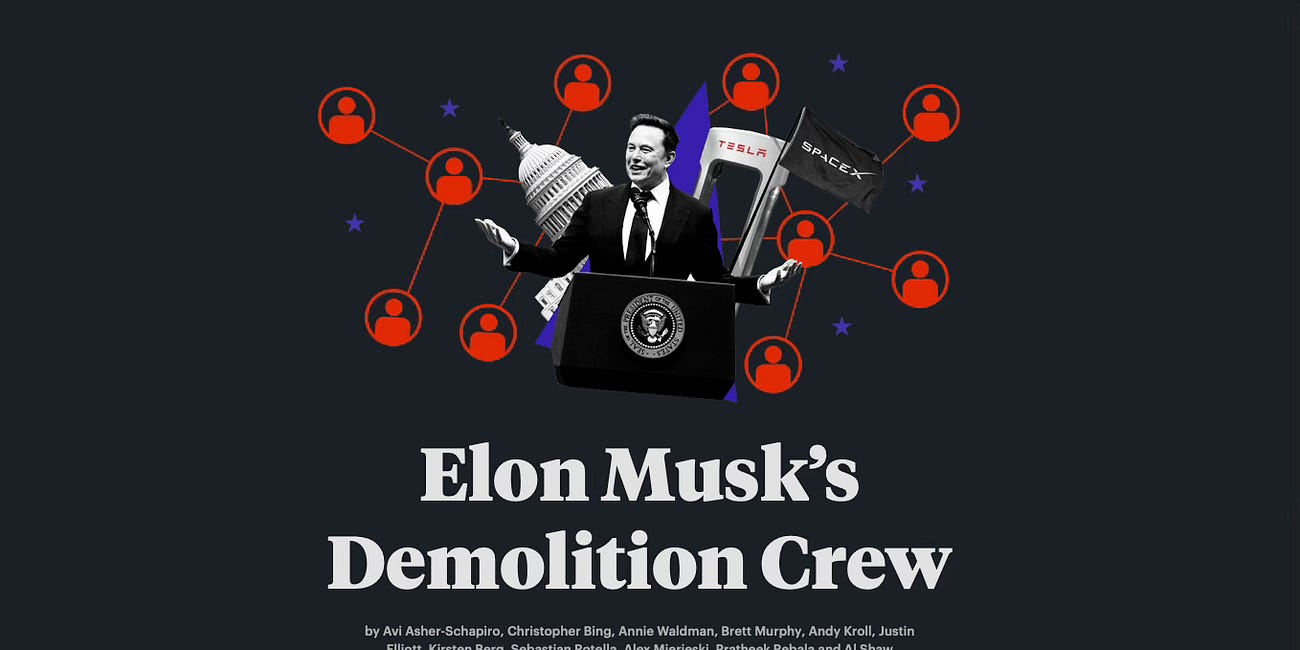 Elon Musk’s Demolition Crew - While some have been public about their involvement, others have attempted to keep their roles secret, scrubbing LinkedIn pages and other sources of data.