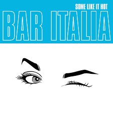 Some Like It Hot | bar italia