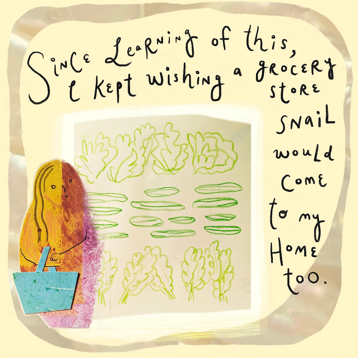 A comic panel with a cream color background and a cut paper figure carrying a basket as they look at vegetables at the supermarket. It reads, Since learning of this, I kept wishing a grocery store snail would come to my home too.