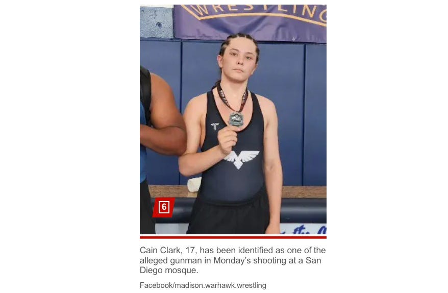 Photo by Qasim Rashid on May 18, 2026. May be an image of text that says 'WILDLIN 6 fib Cain Clark, 17, has been identified as one of the alleged gunman in Monday's shooting at a a San Diego mosque. Facebook/madison.warhawk.wreli'. Photo by Qasim Rashid on May 18, 2026. May be an image of text that says 'WILDLIN 6 fib Cain Clark, 17, has been identified as one of the alleged gunman in Monday's shooting at a a San Diego mosque. Facebook/madison.warhawk.wreli'.