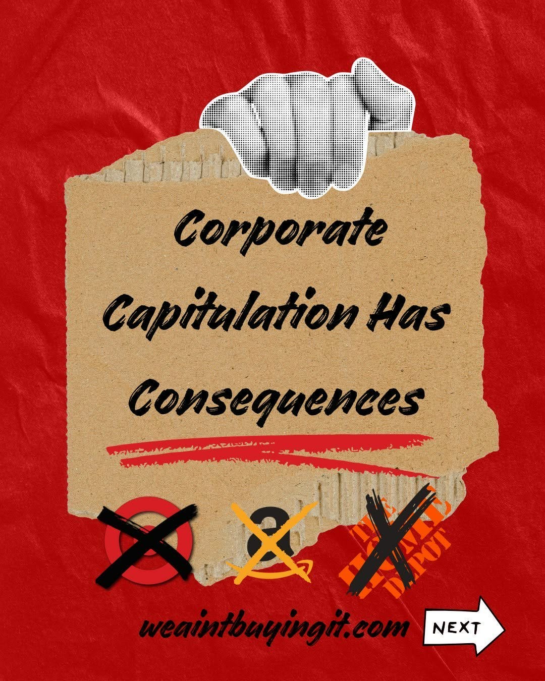 Red and cardboard collage graphic with a halftone pointing hand above the phrase “Corporate Capitulation Has Consequences,” highlighting how corporations that cave on democracy, DEI, and workers’ rights face boycotts and consumer backlash. Red and cardboard collage graphic with a halftone pointing hand above the phrase “Corporate Capitulation Has Consequences,” highlighting how corporations that cave on democracy, DEI, and workers’ rights face boycotts and consumer backlash.