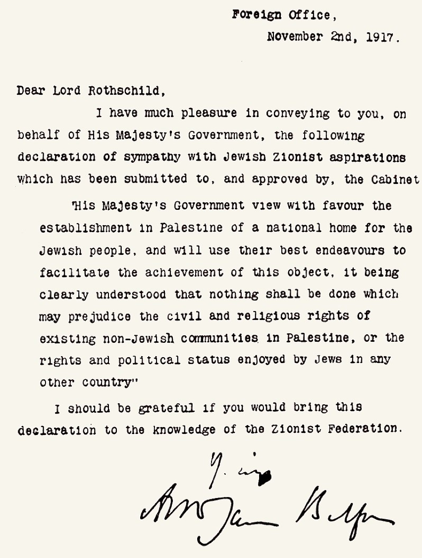 November 2, 1917 — British Foreign Secretary Arthur Balfour addressed the declaration supporting a ‘national home for the Jewish people’ to Lord Walter Rothschild, a leading figure within British Zionism.