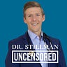 Dr. Stillman Uncensored 