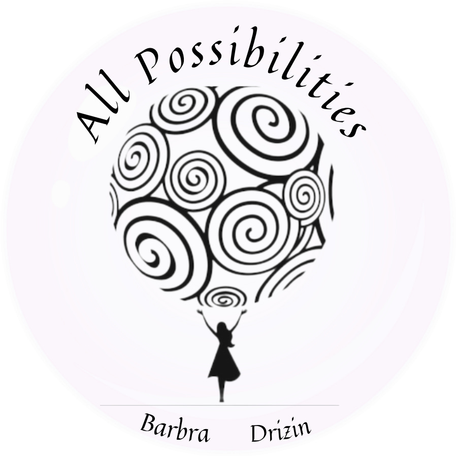 "ALL POSSIBILITIES!" ~Barbra Drizin