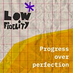 Low Fidelity