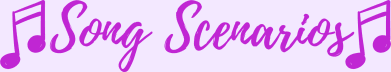 Song Scenarios