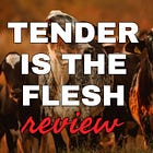 Book Review: Tender Is The Flesh by Agustina Bazterrica
