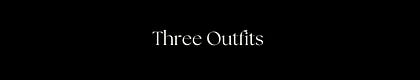 Three Outfits