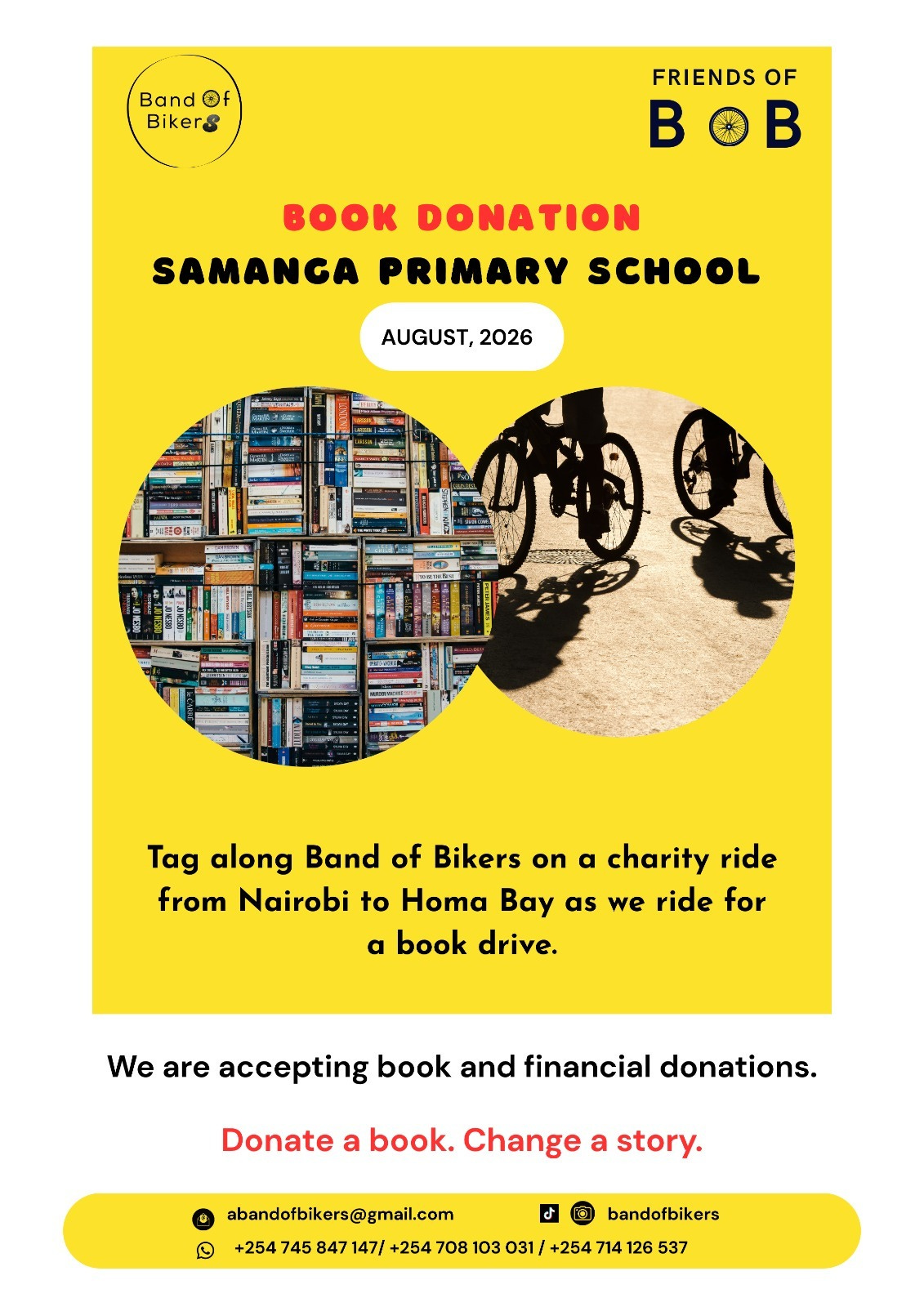 poster featuring a picture of a packed bookcase and one of 2 bicycles and their shadows. The text reads: Band of Bikers | Friends of BOB | Book Donation, Samanga Primary School | August 2026 | Tag along Band of Bikers on a charity ride from Nairobi to Homa Bay as we ride for a book drive | We are accepting book and financial donations | Donate a book. Change a story | abandofbikers@gmail.com | bandofbikers on TikTok and Instagram