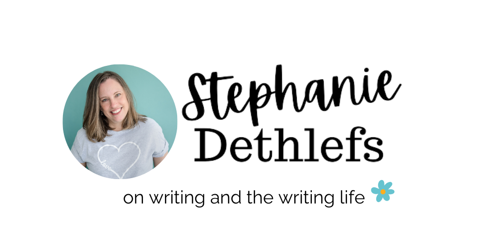 Stephanie Dethlefs | on writing and the writing life