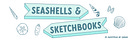 Seashells & Sketchbooks
