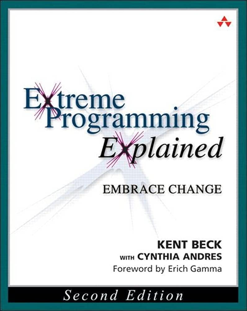 Extreme Programming Explained: Embrace Change, 2nd Edition (The XP Series): Beck, Kent, Andres, Cynthia: 9780321278654: Amazon.com: Books Extreme Programming Explained: Embrace Change, 2nd Edition (The XP Series): Beck, Kent, Andres, Cynthia: 9780321278654: Amazon.com: Books