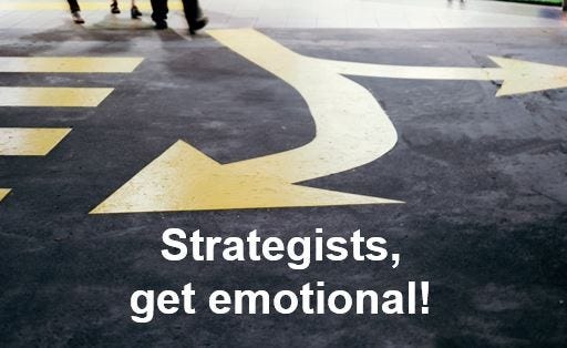 Strategists, get emotional!