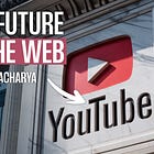 The future of the web is the history of YouTube