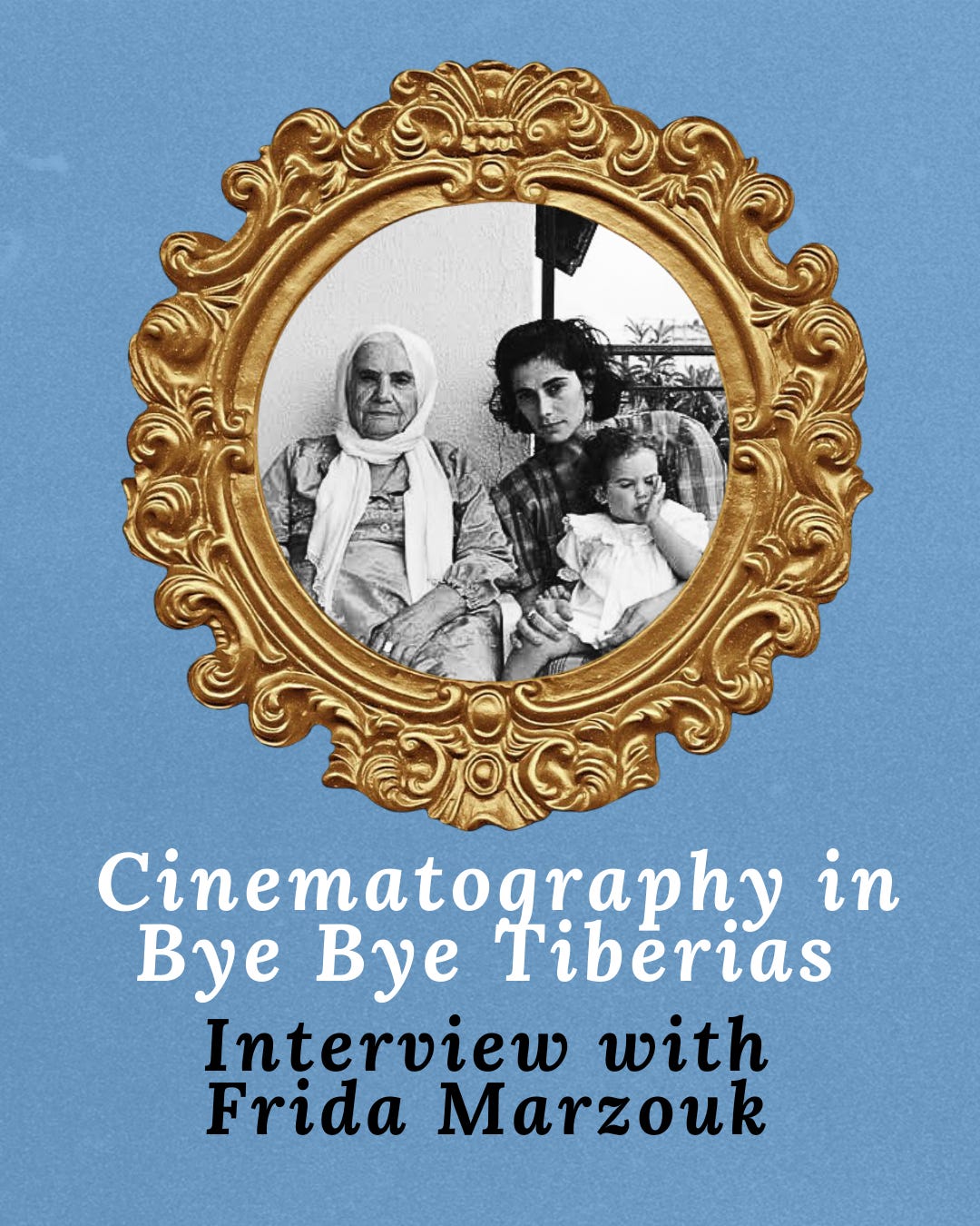 The Cinematography in Bye Bye Tiberias : interview with